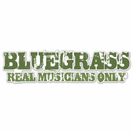 Bluegrass Music Real Musicians only Rough Text Aufkleber (Vorderseite)