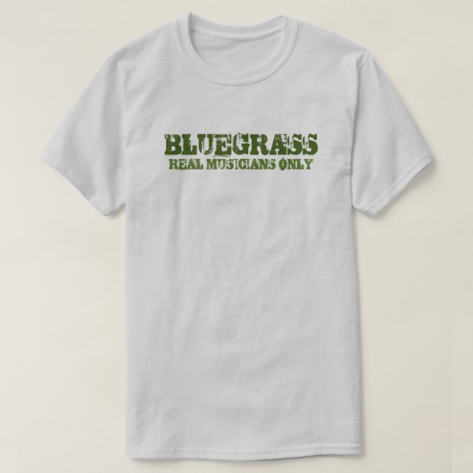 Bluegrass Music Real Musicians only Rough Text T-Shirt (Design vorne)