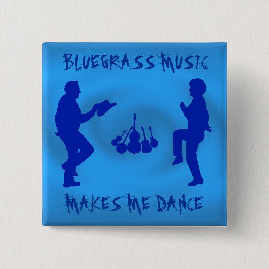 BLUEGRASS-MUSIK MACHT MICH DANCE-BUTTON BUTTON (Vorderseite)