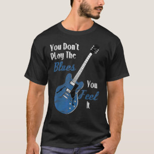 Blues Music Gitarrist Sie spielen nicht die Blues T-Shirt