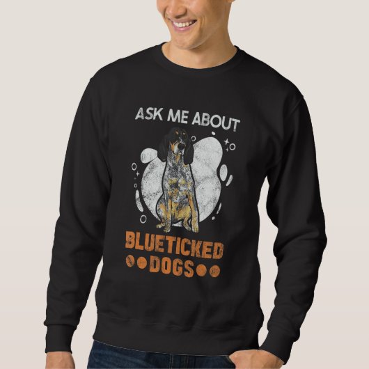 Bluetick Coonhound Ask Me About Blueticked Dogs Sweatshirt (Vorderseite)