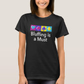 Bluffing ist ein Must Poker Redewendungen Poker Pl T-Shirt (Vorderseite)