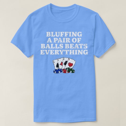 Bluffting schlägt alles Poker-Gambling T-Shirt (Design vorne)