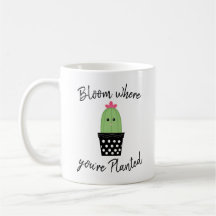 Blühe dort, wo du gepflanzt bist Kaktus-Tasse