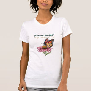 Blühe Keck, Fliege Schön Schmetterlingskunst T-Shirt