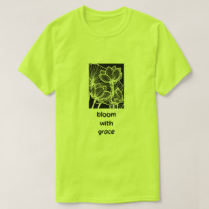 Blühe mit Anmut T-Shirt – Inspirierende Flora