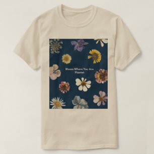 Blühe, wo du gepflanzt bist, florale ästhetische P T-Shirt
