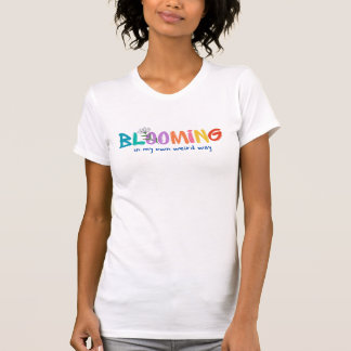 Blühen auf meine eigene komische Art T-Shirt