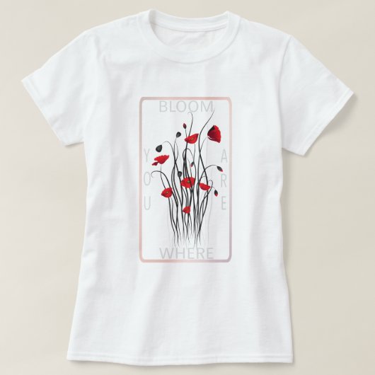 Blühen Sie rote Mohn-Blumen-Kunst mit Zitat T-Shirt (Design vorne)