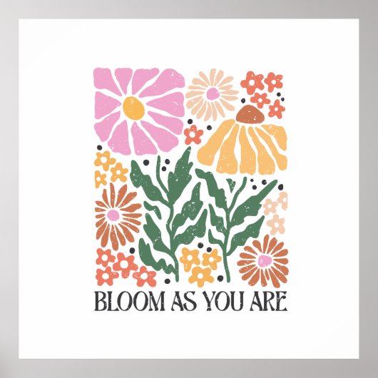 Blühen, wie Sie boho floralen inspirierenden Zitat Poster (Vorne)