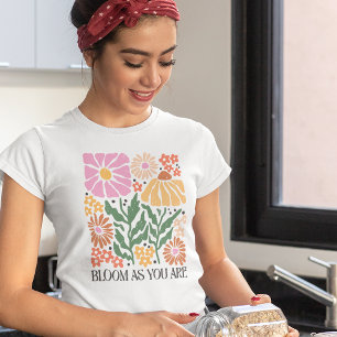 Blühen, wie Sie boho floralen inspirierenden Zitat T-Shirt