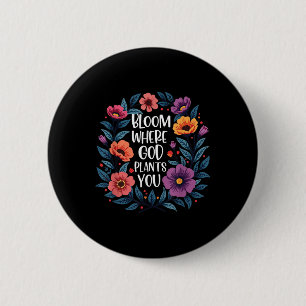 Blühen, wo Gott Pflanze Sie Christlich Faith Men W Button