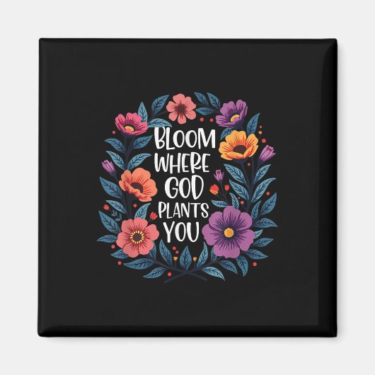 Blühen, wo Gott Pflanze Sie Christlich Faith Men W Magnet (Vorne)