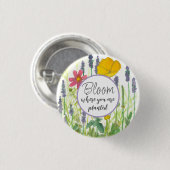 Blühen, wo Sie Blume gepflanzt werden Ermutigung Button (Vorne & Hinten)