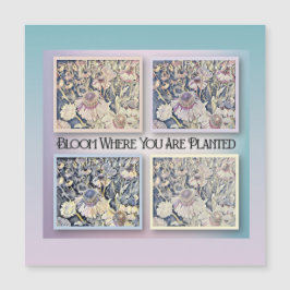 Blühen, wo Sie gepflanzt sind - Ermutigungskarte Magnetkarte