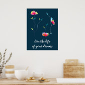 Blume Art leben das Leben Ihrer Träume Zitat Poster (Küche)