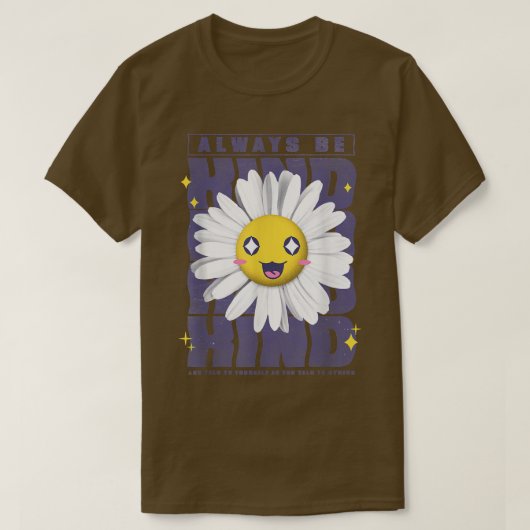 Blume, die immer lächeln, sind eine freundliche Mo T-Shirt (Design vorne)