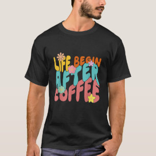 Blume Groovy Vintage Leben Beginnt Nach Kaffee Lie T-Shirt