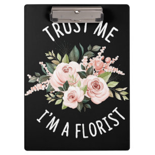 Blume Lover Vertraue mir, ich bin ein Florist Klemmbrett