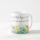 Blume machen Menschen immer besser, glücklicher Ta Kaffeetasse (VorderseiteRechts)