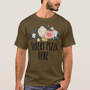 Blume mit Blumenmuster, Pizza hier pizza, Funny Fl T-Shirt