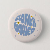 Blume Power Slogan Button (Vorderseite)