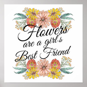Blume sind ein Girl Best Friend - Zinnia Art Poster