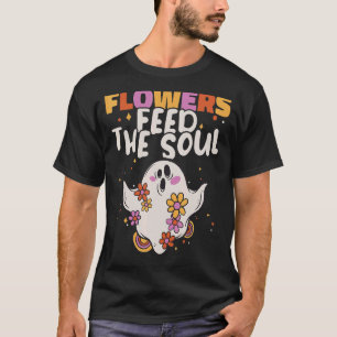 Blumen ernähren die Seele Botanik-Enthusiast Botan T-Shirt
