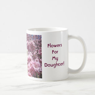 Blumen für meine Tochter! Kaffeetasse Mug Blüten