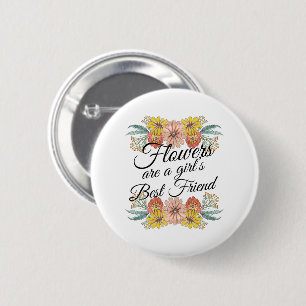 Blumen sind die besten Freundinnen eines Mädchens Button