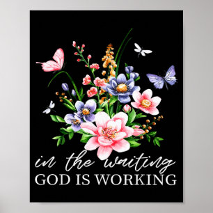 Blumen Während des Wartens Gott arbeitet Glaube Je Poster