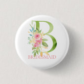 Blumenbrief B Wasserfarben Bridesmaid Button (Vorderseite)