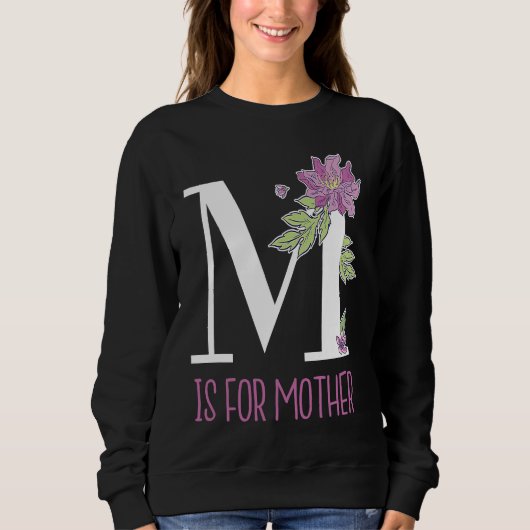 Blumenbuchstaben M ist für Mutter Sweatshirt (Vorderseite)