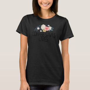 Blumenkohl-Blume Sarcastic Coffee Rette Leben T-Shirt