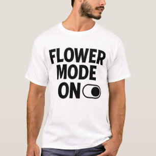 Blumenmodus aktiviert Süße Blumen-Ästhetik-Zitat T-Shirt