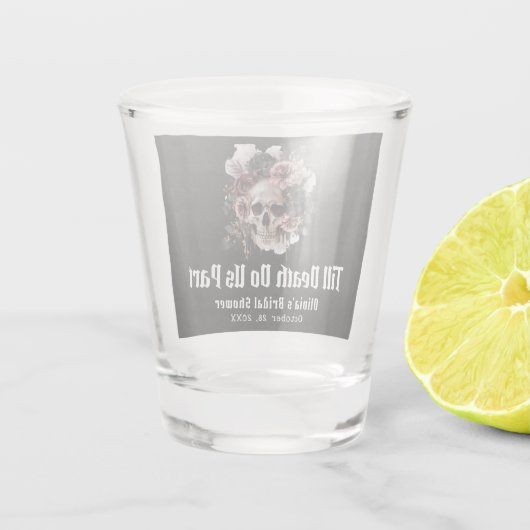 Blumenschädel bis zum Tod tun uns Teil Brautparty Schnapsglas (Rückseite)