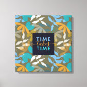 Blumenzeit nimmt TIme Imitate Canvas Print Leinwanddruck (Vorderseite)