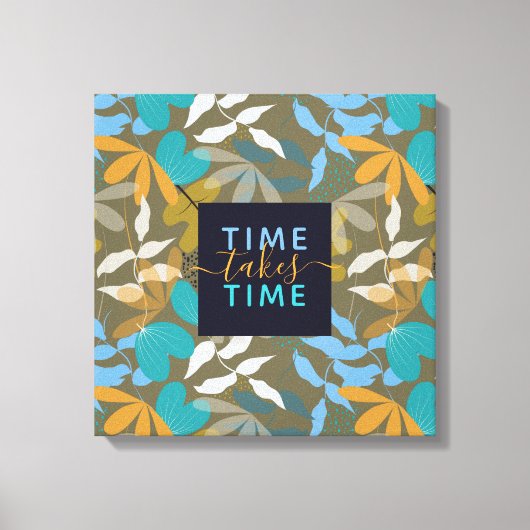 Blumenzeit nimmt TIme Imitate Canvas Print Leinwanddruck (Vorderseite)