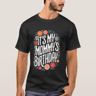 Blumig Es ist der Geburtstag meiner Mami Farbige B T-Shirt