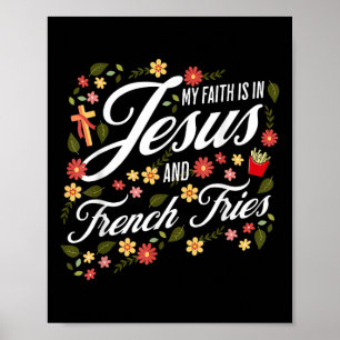 Blumiger Glaube an Jesus und Pommes Frites Religiö Poster