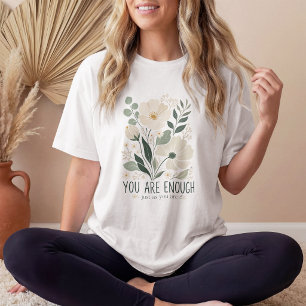 Blumiges Du bist genug Inspirierendes Botanisches T-Shirt