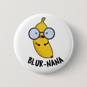 Blur-nana Funny Banana Pun Button