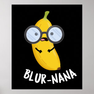 Blur-nana Funny Banana Pun Dark BG Poster