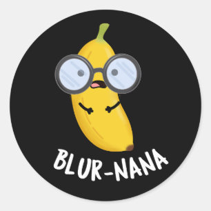 Blur-nana Funny Banana Pun Dark BG Runder Aufkleber