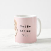 Blush Pink Owl I'll Be Seeing You Kaffeetasse (VorderseiteRechts)