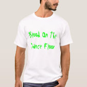 Blut auf Dance Floor T-Shirt (Vorderseite)