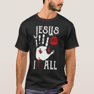 Blut Hand Jesus hat alles bezahlt T-Shirt