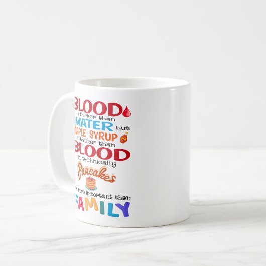 Blut ist dicker als Wasser, aber Ahornsirup ist Kaffeetasse (Vorderseite Links)