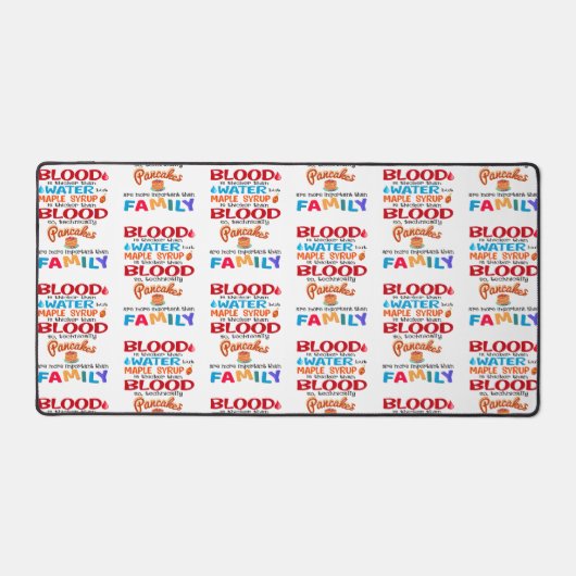 Blut ist dicker als Wasser, aber Ahornsirup ist Schreibtischunterlage (Vorderseite)
