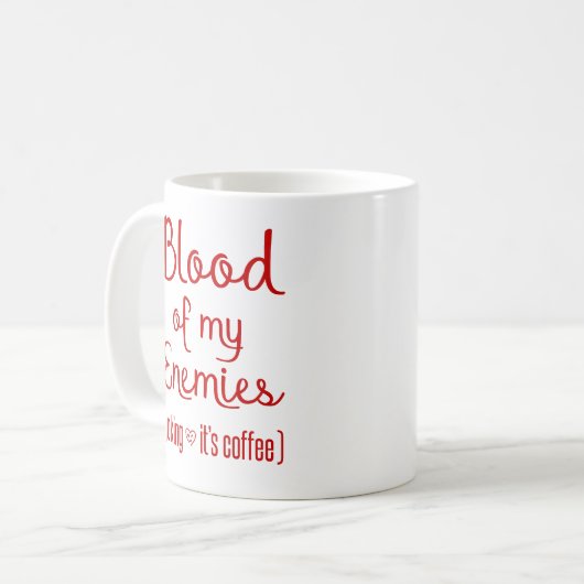 Blut meiner Feinde Sarcastic Kaffee Lover Geschenk Kaffeetasse (Vorderseite Links)